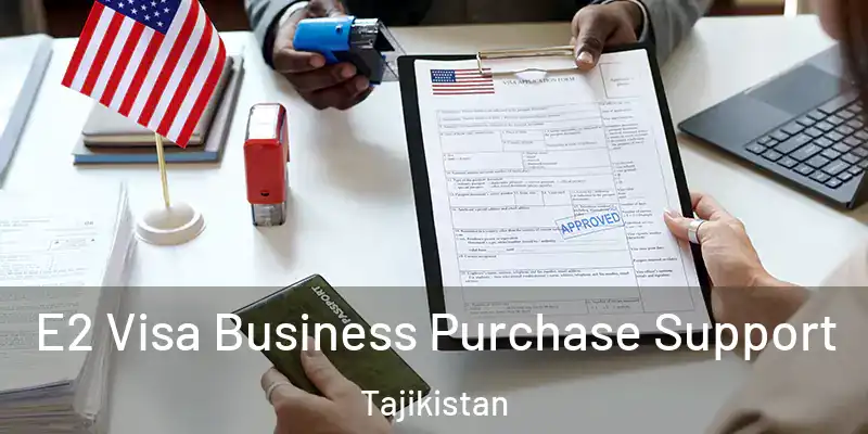  E2 Visa Business Purchase Support Tajikistan