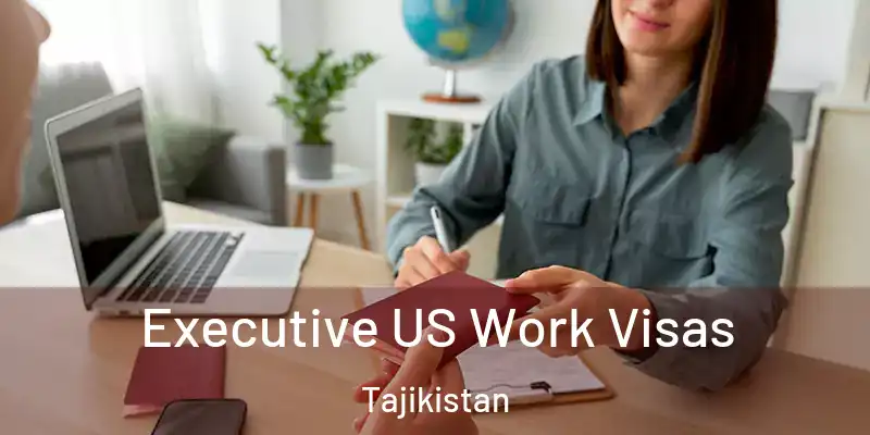  Executive US Work Visas Tajikistan