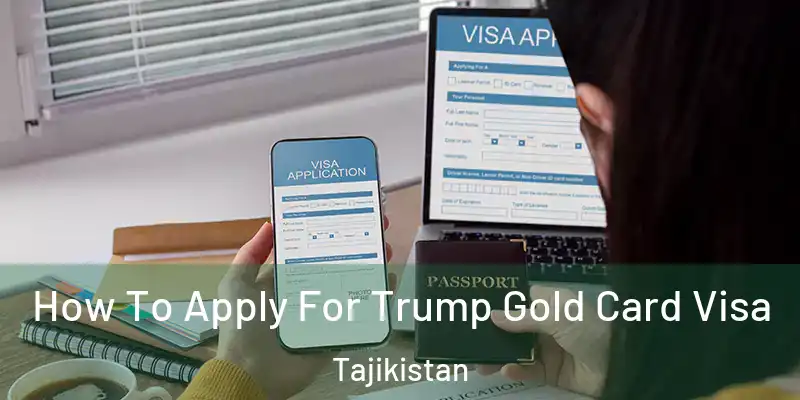  How To Apply For Trump Gold Card Visa Tajikistan