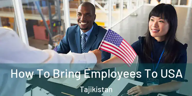  How To Bring Employees To USA Tajikistan