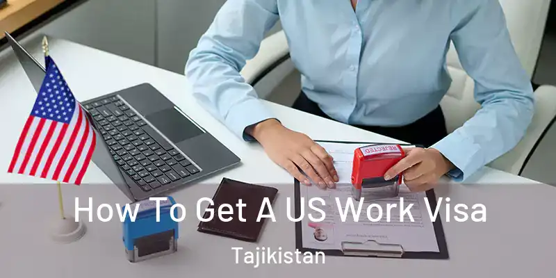  How To Get A US Work Visa Tajikistan
