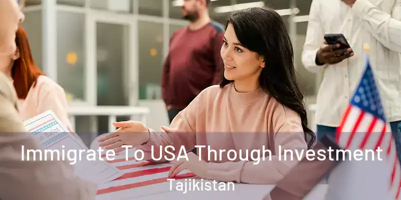  Immigrate To USA Through Investment Tajikistan