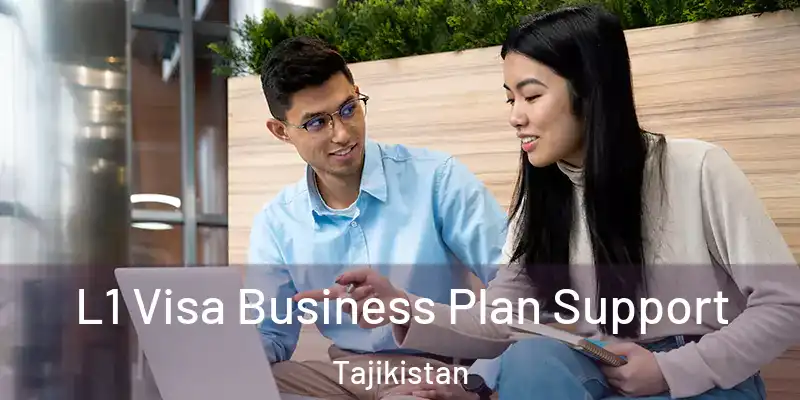  L1 Visa Business Plan Support Tajikistan