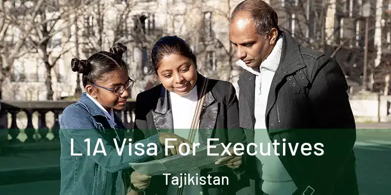  L1A Visa For Executives Tajikistan