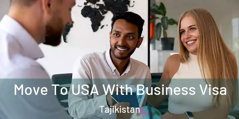  Move To USA With Business Visa Tajikistan