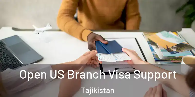  Open US Branch Visa Support Tajikistan
