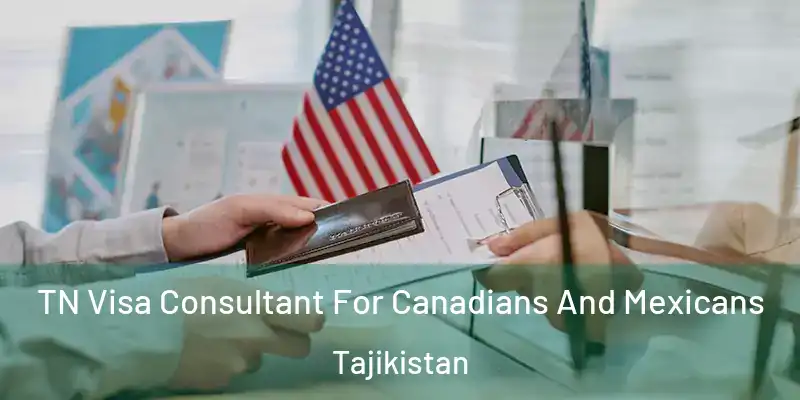  TN Visa Consultant For Canadians And Mexicans Tajikistan