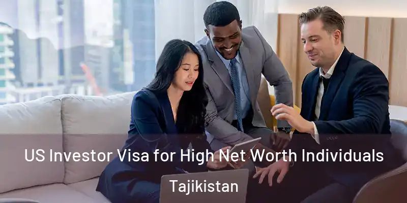  US Investor Visa for High Net Worth Individuals Tajikistan