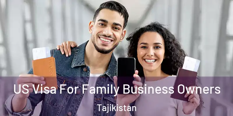  US Visa For Family Business Owners Tajikistan
